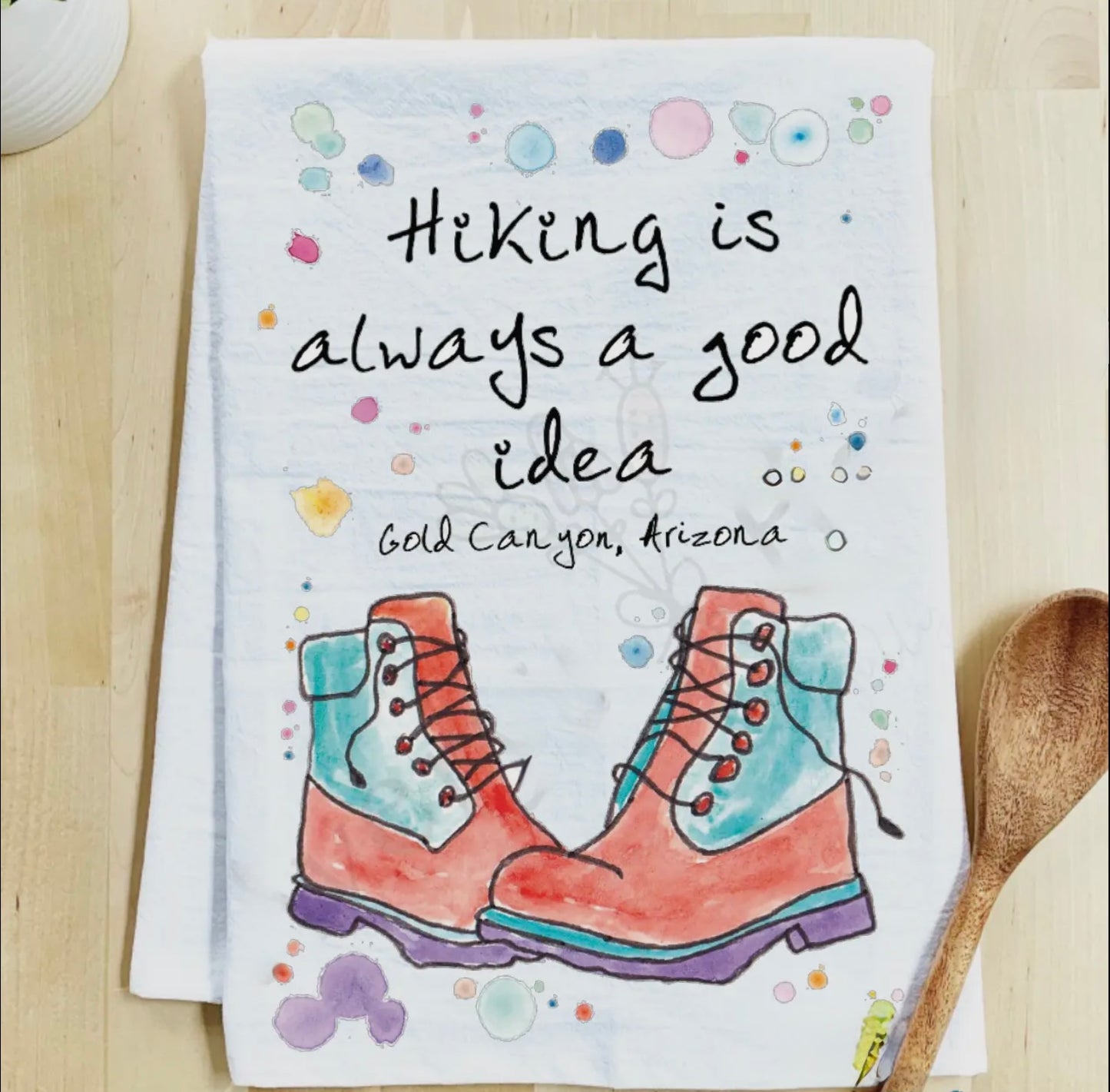 Hiking Is Always a Good Idea  Gold Canyon Arizona  Kitchen Towel