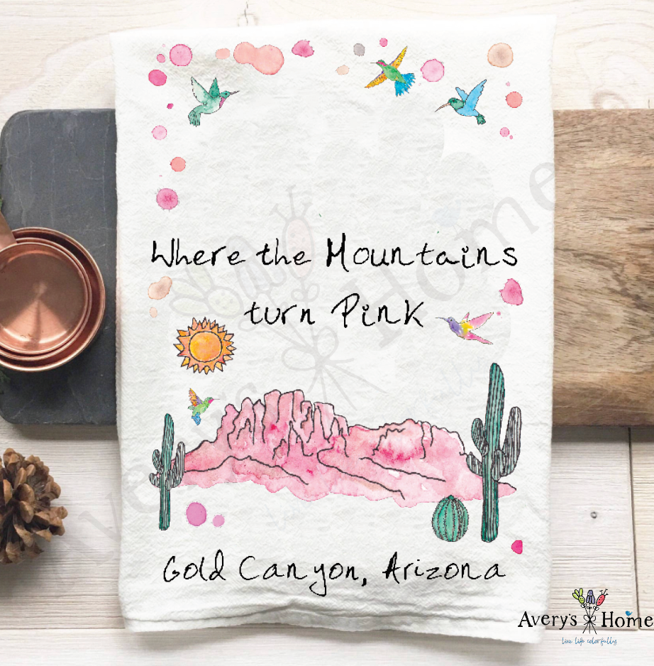 Gold Canyon Where the Mountains turn Pink Custom Tea Towel: Gold Canyon Towel